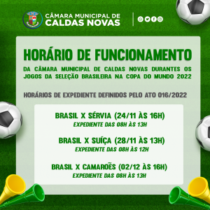 Câmara Municipal de Caldas Novas informa o horário de funcionamento durante os jogos do Brasil na Copa do Mundo 2022